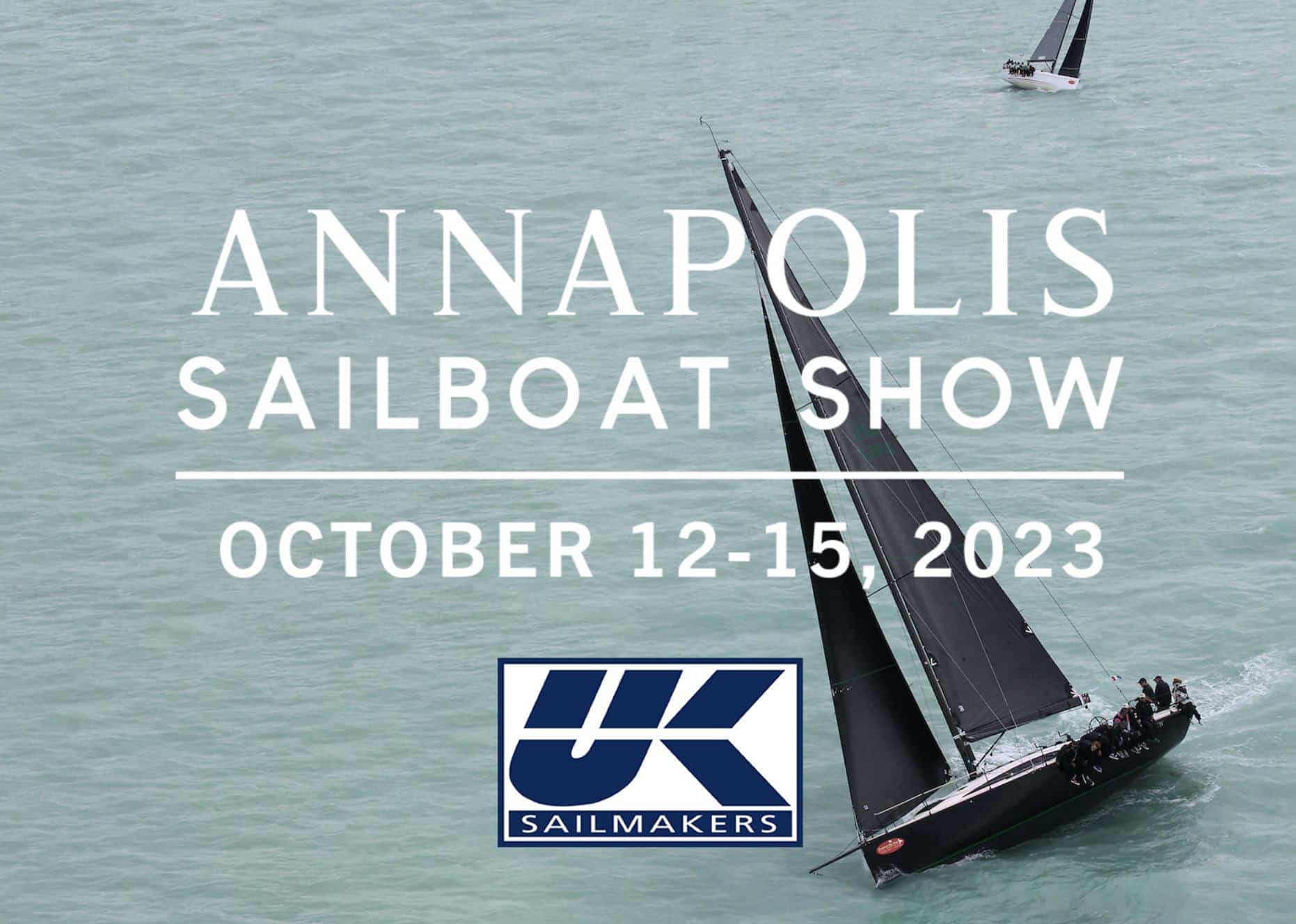 Annapolis Sailboat Show October 12-15, 2023 announcement graphic with the UK Sailmakers logo