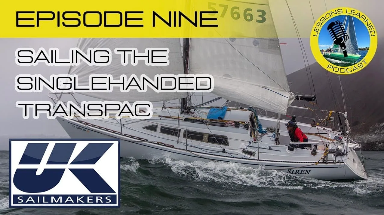 Lessons Learned podcast Episode 9 cover: Sailing the Singlehanded Transpac aboard SIREN
