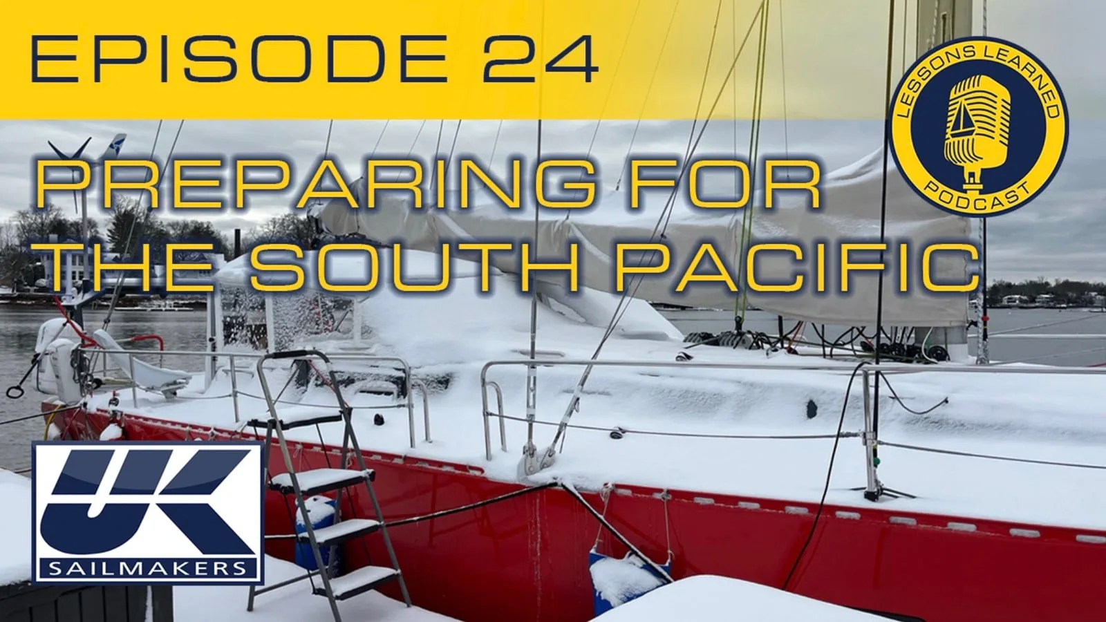 Lessons Learned podcast Episode 24 cover: 'Preparing for the South Pacific' over a snowy boatyard