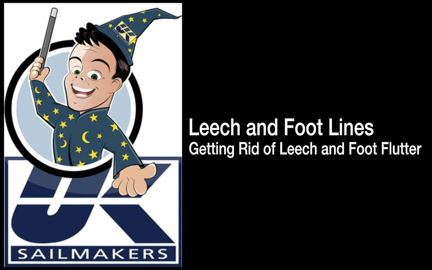 Title card for the UK Sailmakers video 'Leech and Foot Lines: Getting Rid of Leech and Foot Flutter' with the wizard mascot