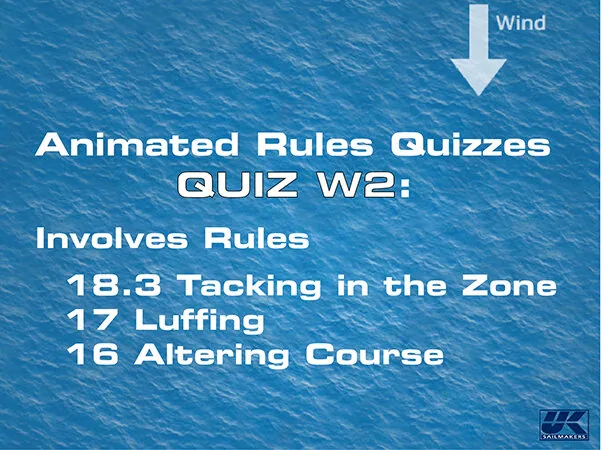 Title slide for Animated Rules Quiz W2 covering rules 18.3 Tacking in the Zone, 17 Luffing and 16 Altering Course